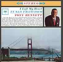 アイ・レフト・マイ・ブルース・イン・サンフランシスコ+3 [CD] Tony Bennett - I Left My Heart In San Francisco - Amazon.com